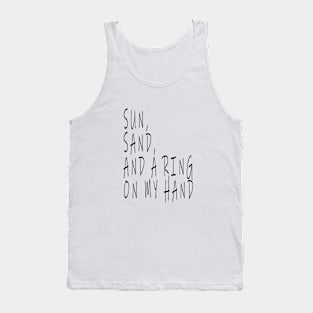 sun, sand and a ring on my hand Tank Top